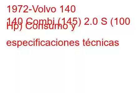 1972-Volvo 140
140 Combi (145) 2.0 S (100 Hp) Consumo y especificaciones técnicas