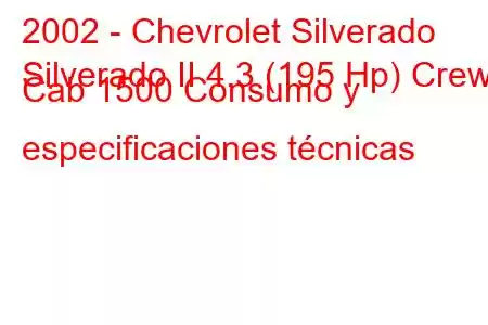 2002 - Chevrolet Silverado
Silverado II 4.3 (195 Hp) Crew Cab 1500 Consumo y especificaciones técnicas