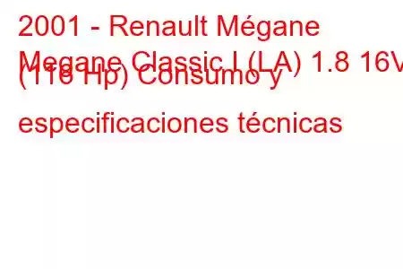 2001 - Renault Mégane
Megane Classic I (LA) 1.8 16V (116 Hp) Consumo y especificaciones técnicas