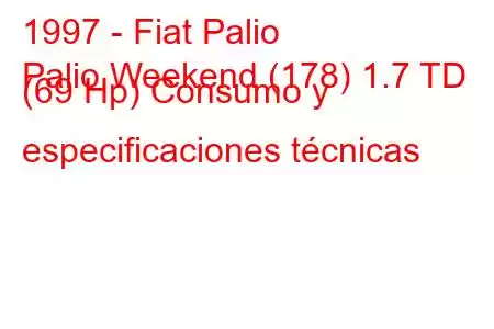 1997 - Fiat Palio
Palio Weekend (178) 1.7 TD (69 Hp) Consumo y especificaciones técnicas