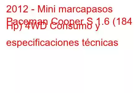 2012 - Mini marcapasos
Paceman Cooper S 1.6 (184 Hp) 4WD Consumo y especificaciones técnicas