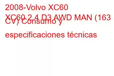 2008-Volvo XC60
XC60 2.4 D3 AWD MAN (163 CV) Consumo y especificaciones técnicas