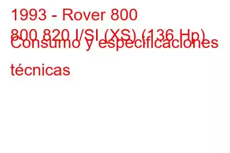 1993 - Rover 800
800 820 I/SI (XS) (136 Hp) Consumo y especificaciones técnicas