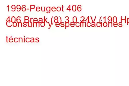 1996-Peugeot 406
406 Break (8) 3.0 24V (190 Hp) Consumo y especificaciones técnicas