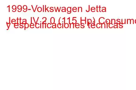 1999-Volkswagen Jetta
Jetta IV 2.0 (115 Hp) Consumo y especificaciones técnicas