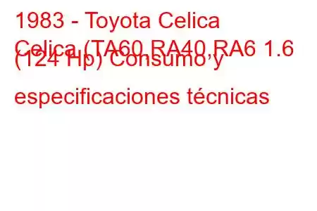 1983 - Toyota Celica
Celica (TA60,RA40,RA6 1.6 (124 Hp) Consumo y especificaciones técnicas