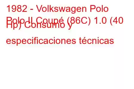 1982 - Volkswagen Polo
Polo II Coupé (86C) 1.0 (40 Hp) Consumo y especificaciones técnicas