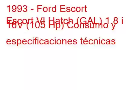 1993 - Ford Escort
Escort VI Hatch (GAL) 1.8 i 16V (105 Hp) Consumo y especificaciones técnicas