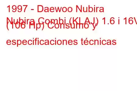 1997 - Daewoo Nubira
Nubira Combi (KLAJ) 1.6 i 16V (106 Hp) Consumo y especificaciones técnicas