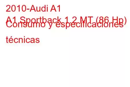 2010-Audi A1
A1 Sportback 1.2 MT (86 Hp) Consumo y especificaciones técnicas