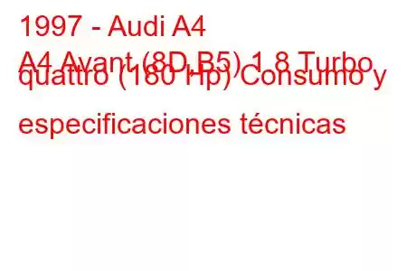 1997 - Audi A4
A4 Avant (8D,B5) 1.8 Turbo quattro (180 Hp) Consumo y especificaciones técnicas