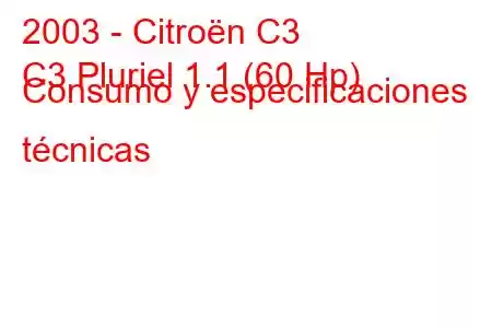 2003 - Citroën C3
C3 Pluriel 1.1 (60 Hp) Consumo y especificaciones técnicas