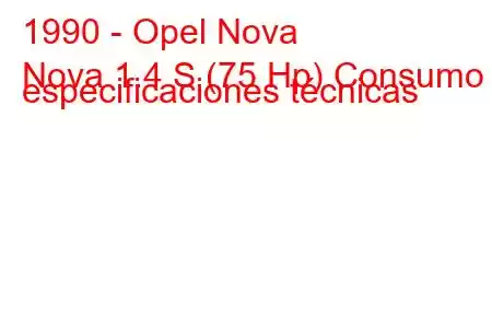 1990 - Opel Nova
Nova 1.4 S (75 Hp) Consumo y especificaciones técnicas