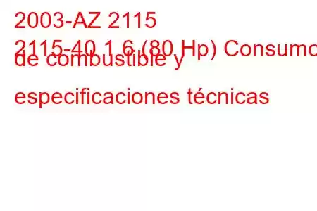 2003-AZ 2115
2115-40 1.6 (80 Hp) Consumo de combustible y especificaciones técnicas