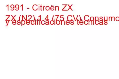 1991 - Citroën ZX
ZX (N2) 1.4 (75 CV) Consumo y especificaciones técnicas