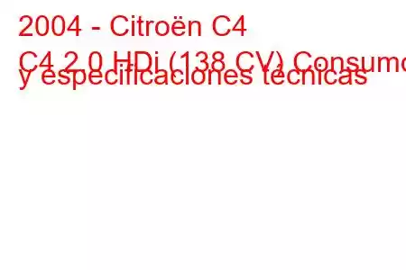 2004 - Citroën C4
C4 2.0 HDi (138 CV) Consumo y especificaciones técnicas