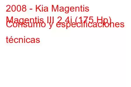 2008 - Kia Magentis
Magentis III 2.4i (175 Hp) Consumo y especificaciones técnicas