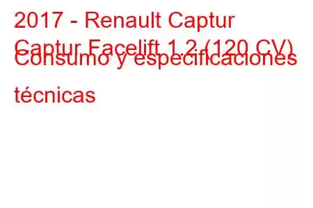 2017 - Renault Captur
Captur Facelift 1.2 (120 CV) Consumo y especificaciones técnicas