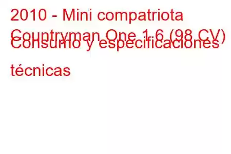 2010 - Mini compatriota
Countryman One 1.6 (98 CV) Consumo y especificaciones técnicas