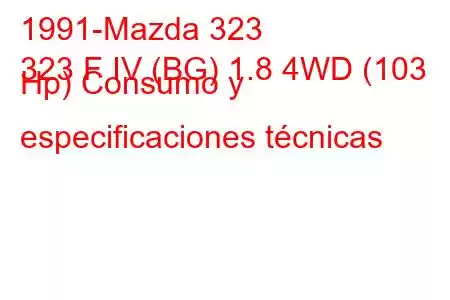 1991-Mazda 323
323 F IV (BG) 1.8 4WD (103 Hp) Consumo y especificaciones técnicas