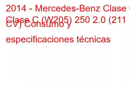 2014 - Mercedes-Benz Clase C
Clase C (W205) 250 2.0 (211 CV) Consumo y especificaciones técnicas