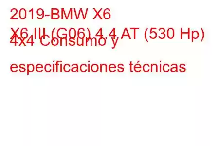 2019-BMW X6
X6 III (G06) 4.4 AT (530 Hp) 4x4 Consumo y especificaciones técnicas