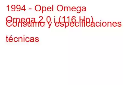 1994 - Opel Omega
Omega 2.0 i (116 Hp) Consumo y especificaciones técnicas