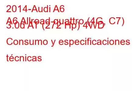 2014-Audi A6
A6 Allroad quattro (4G, C7) 3.0d AT (272 Hp) 4WD Consumo y especificaciones técnicas