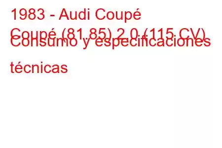 1983 - Audi Coupé
Coupé (81.85) 2.0 (115 CV) Consumo y especificaciones técnicas