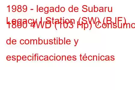 1989 - legado de Subaru
Legacy I Station (SW) (BJF) 1800 4WD (103 Hp) Consumo de combustible y especificaciones técnicas