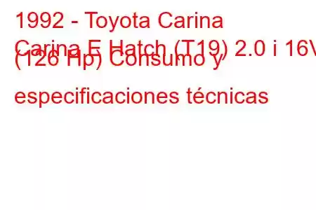 1992 - Toyota Carina
Carina E Hatch (T19) 2.0 i 16V (126 Hp) Consumo y especificaciones técnicas