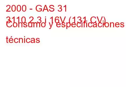 2000 - GAS 31
3110 2.3 i 16V (131 CV) Consumo y especificaciones técnicas