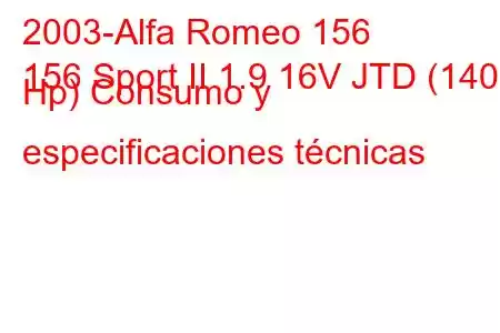 2003-Alfa Romeo 156
156 Sport II 1.9 16V JTD (140 Hp) Consumo y especificaciones técnicas