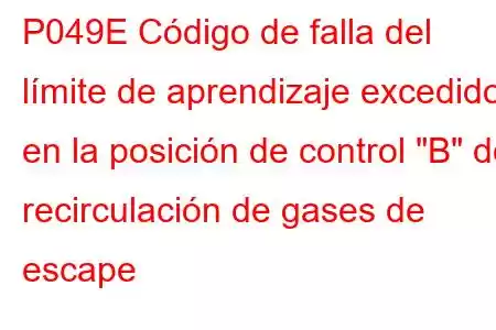 P049E Código de falla del límite de aprendizaje excedido en la posición de control 