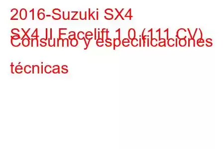 2016-Suzuki SX4
SX4 II Facelift 1.0 (111 CV) Consumo y especificaciones técnicas