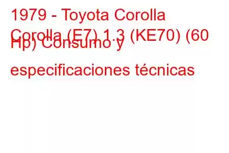 1979 - Toyota Corolla
Corolla (E7) 1.3 (KE70) (60 Hp) Consumo y especificaciones técnicas