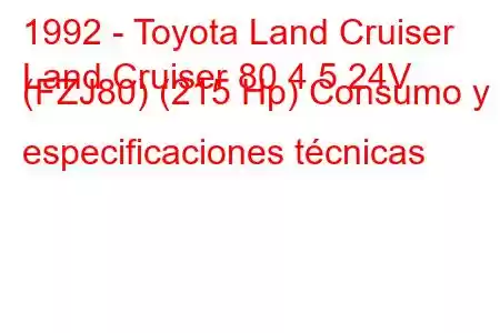 1992 - Toyota Land Cruiser
Land Cruiser 80 4.5 24V (FZJ80) (215 Hp) Consumo y especificaciones técnicas