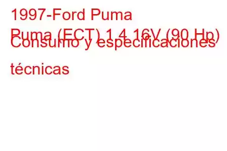 1997-Ford Puma
Puma (ECT) 1.4 16V (90 Hp) Consumo y especificaciones técnicas