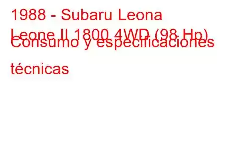 1988 - Subaru Leona
Leone II 1800 4WD (98 Hp) Consumo y especificaciones técnicas