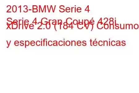 2013-BMW Serie 4
Serie 4 Gran Coupé 428i xDrive 2.0 (184 CV) Consumo y especificaciones técnicas