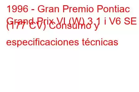 1996 - Gran Premio Pontiac
Grand Prix VI (W) 3.1 i V6 SE (177 CV) Consumo y especificaciones técnicas