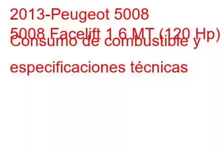 2013-Peugeot 5008
5008 Facelift 1.6 MT (120 Hp) Consumo de combustible y especificaciones técnicas