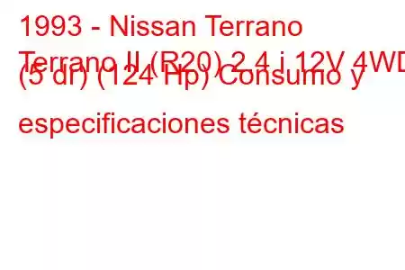 1993 - Nissan Terrano
Terrano II (R20) 2.4 i 12V 4WD (5 dr) (124 Hp) Consumo y especificaciones técnicas