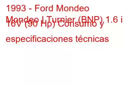 1993 - Ford Mondeo
Mondeo I Turnier (BNP) 1.6 i 16V (90 Hp) Consumo y especificaciones técnicas