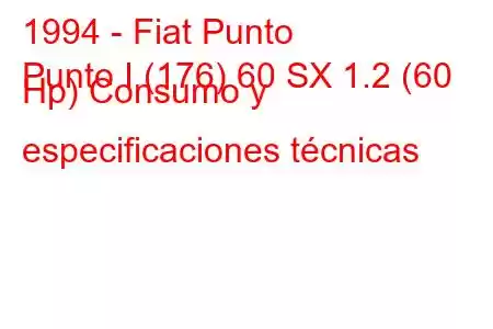 1994 - Fiat Punto
Punto I (176) 60 SX 1.2 (60 Hp) Consumo y especificaciones técnicas