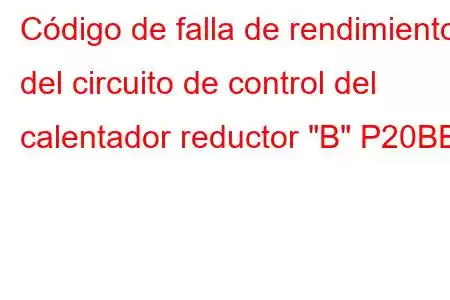 Código de falla de rendimiento del circuito de control del calentador reductor 