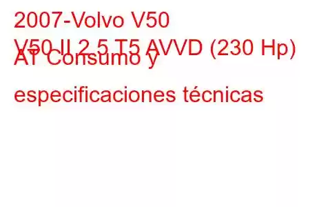 2007-Volvo V50
V50 II 2.5 T5 AVVD (230 Hp) AT Consumo y especificaciones técnicas