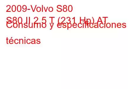 2009-Volvo S80
S80 II 2.5 T (231 Hp) AT Consumo y especificaciones técnicas