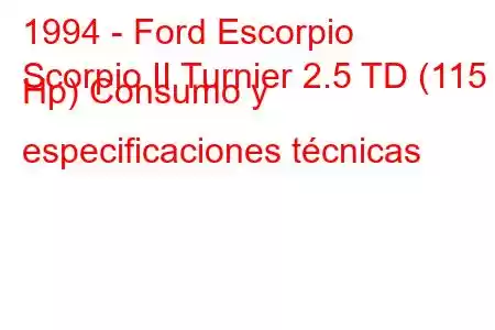 1994 - Ford Escorpio
Scorpio II Turnier 2.5 TD (115 Hp) Consumo y especificaciones técnicas