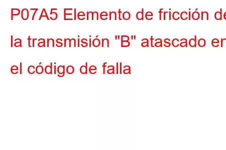 P07A5 Elemento de fricción de la transmisión 